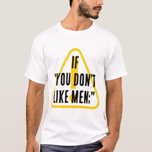 If you don't like men... T-Shirt (Vorderseite)