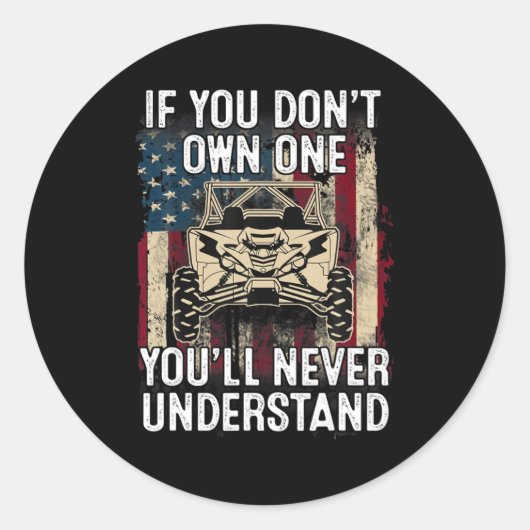 If You Dont Own One Youll Never Understand Utv A Runder Aufkleber (Vorderseite)
