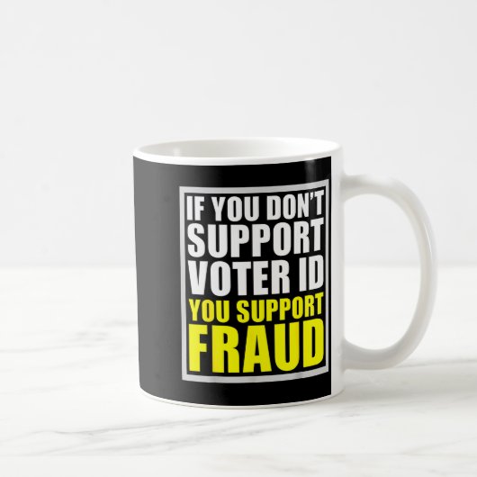 If You Don't Suprt Voter Id You Suprt F.raud  Kaffeetasse (Rechts)