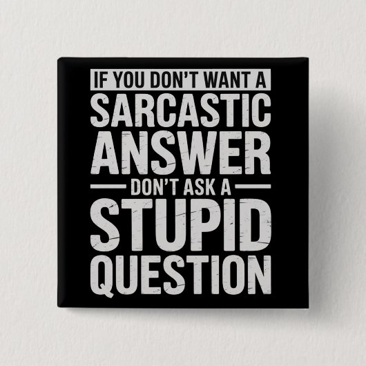 If You Dont Want a Sarcastic Answer Dont Ask Me  Button (Vorderseite)