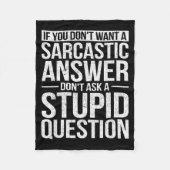 If You Dont Want A Sarcastic Answer Dont Ask Me  Fleecedecke (Vorderseite)