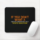 If You Dont Want A Sarcastic Answer Dont Ask Me Fu Mousepad (Mit Mouse)