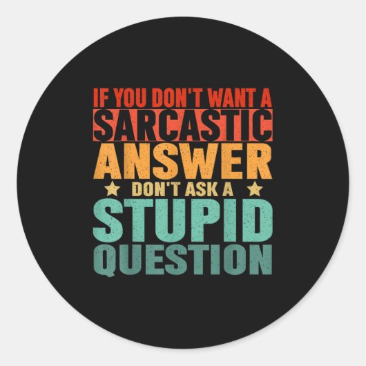 If You Dont Want A Sarcastic Answer Dont Ask Me Fu Runder Aufkleber (Vorderseite)