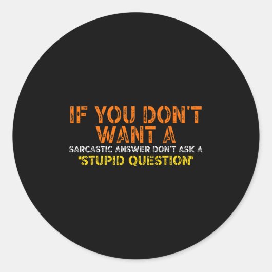 If You Dont Want A Sarcastic Answer Dont Ask Me Fu Runder Aufkleber (Vorderseite)