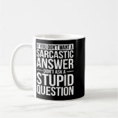 If You Dont Want A Sarcastic Answer Dont Ask Me Kaffeetasse (Links)