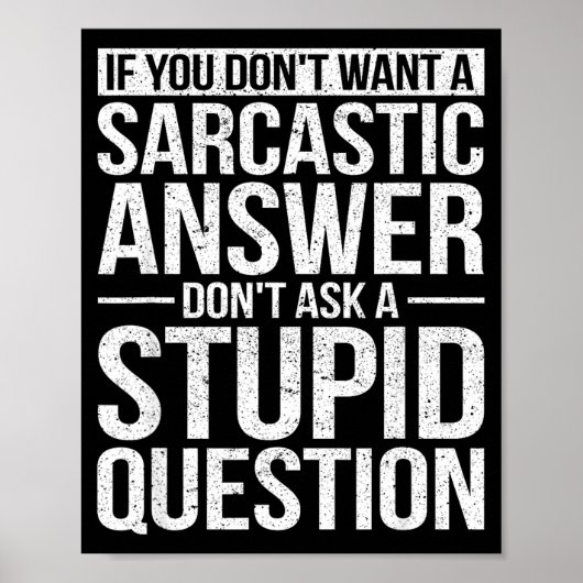 If You Dont Want A Sarcastic Answer Dont Ask Me Poster (Vorne)