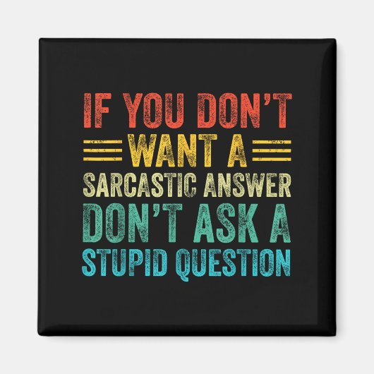 If You Don't Want Sarcastic Answer Don't Ask Stud  Magnet (Vorne)