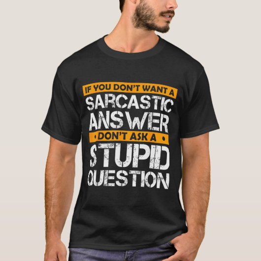 If You Don't Want Sarcastic Answer Don't Ask Stud  T-Shirt (Vorderseite)