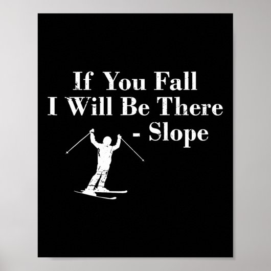 If You Fall I Will Be There - Slope Skiing Vacatio Poster (Vorne)