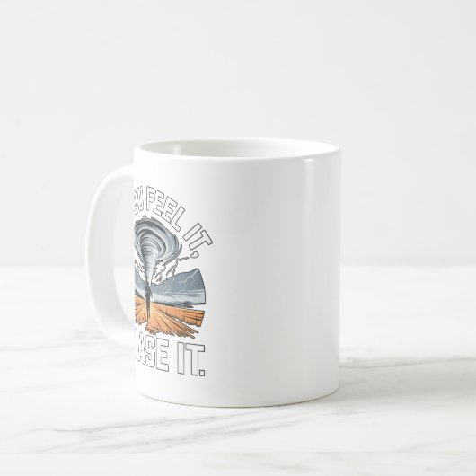 If You Feel It Chase It Chaser Chasing Tornadoe Ch Kaffeetasse (Vorderseite Links)