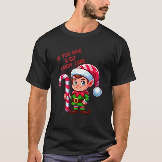 If You Give An ELF A Candy Cane Christmas ELF Squa T-Shirt (Vorderseite)
