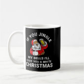 If You Jingle My Bells Funny Christmas Shirt Santa Kaffeetasse (Links)