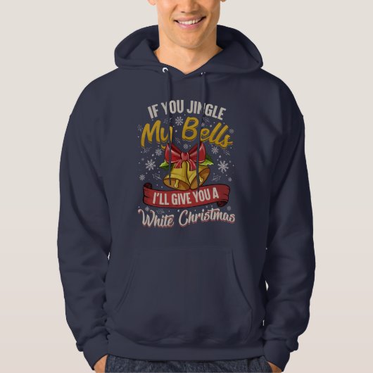 If You Jingle My Bells Hoodie (Vorderseite)