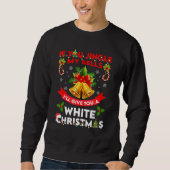 If You Jingle My BELLS I'll Give You a White  Chri Sweatshirt (Vorderseite)