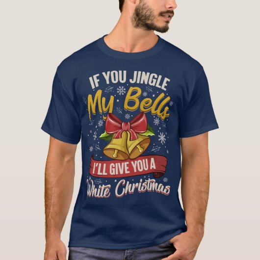 If You Jingle My Bells T-Shirt (Vorderseite)