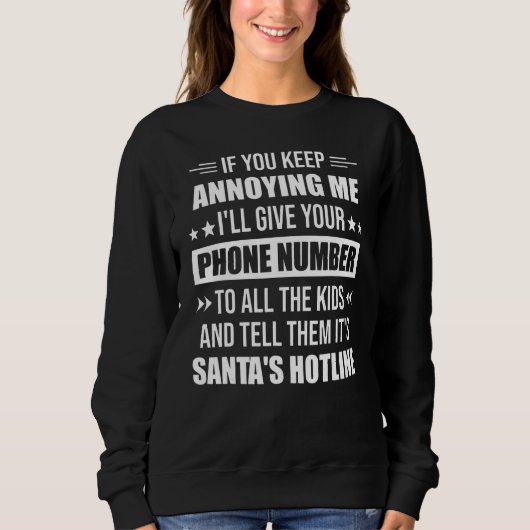 If You Keep Annoying Me I'll Give Your Phone Numbe Sweatshirt (Vorderseite)