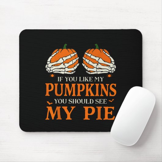 If You Like My Pumpkins You Should See My E Hallow Mousepad (Mit Mouse)