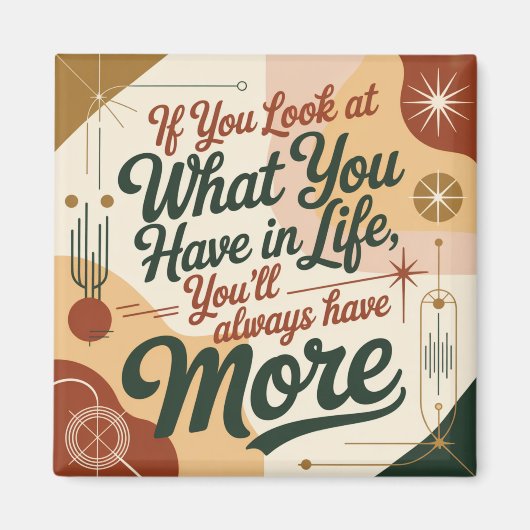 If You Look At What You Have In Life Magnet (Vorne)