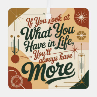 If You Look At What You Have In Life Ornament Aus Metall