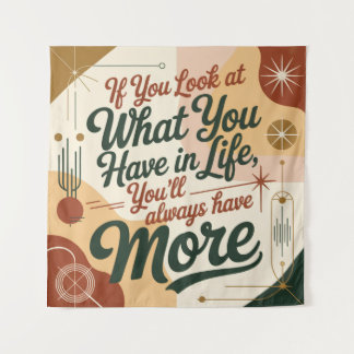 If You Look At What You Have In Life Wandteppich