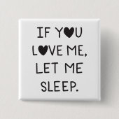 If you love me, let me sleep button (Vorderseite)