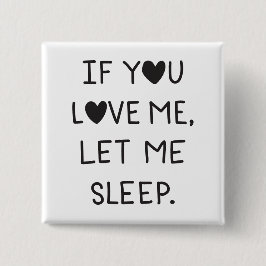 If you love me, let me sleep button