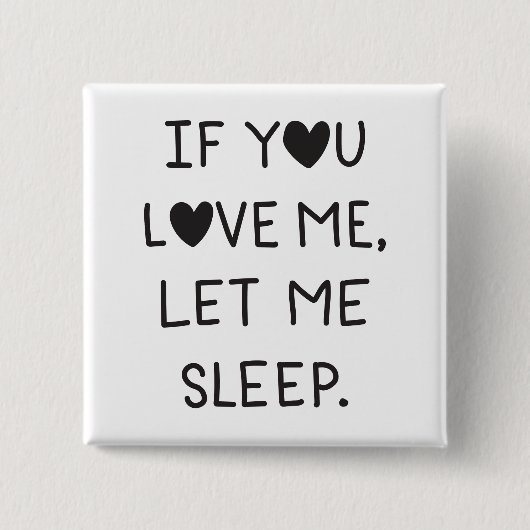 If you love me, let me sleep button (Vorderseite)