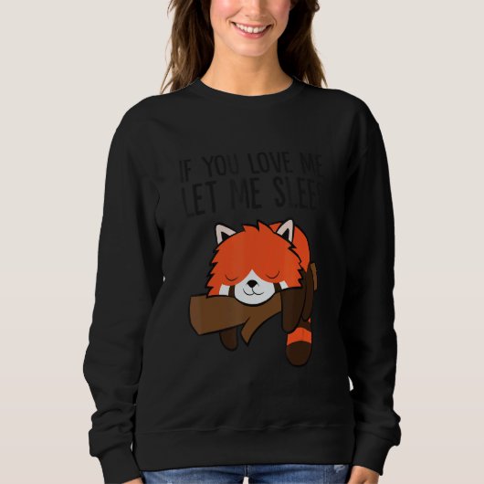 If You Love Me Let Me Sleep Red Panda Pajama Sweatshirt (Vorderseite)