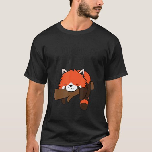 If You Love Me Let Me Sleep Red Panda Pajama T-Shirt (Vorderseite)