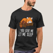 If You Love Me Let Me Sleep Red Panda T-Shirt (Vorderseite)