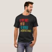 If You Met My Ex You Would Understand Breakup T-Shirt (Vorne ganz)