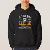 If You Met My Family You Would Understand Hoodie (Vorderseite)