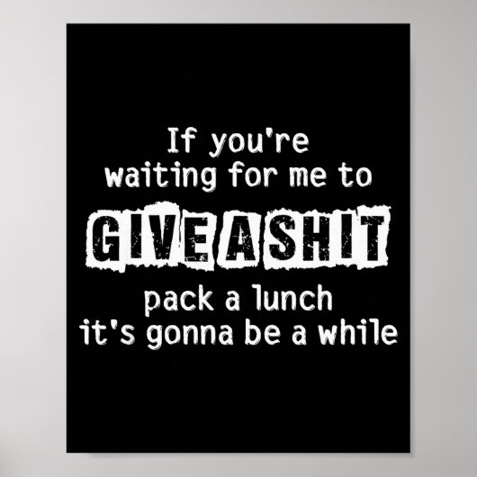 If You’re Waiting For Me To Give A , Funny Sarcast Poster (Vorne)