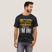 If You Said Wrestling And Basil I m In T-Shirt (Vorne ganz)
