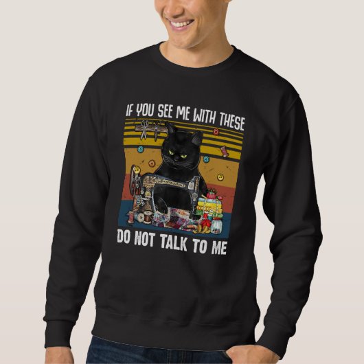 If You See Me With These Do Not Talk To Me Quiltin Sweatshirt (Vorderseite)