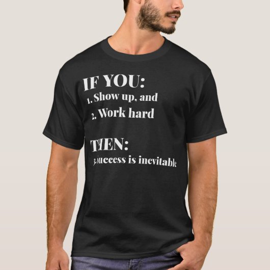 If you show up work hard success is inevitable gif T-Shirt (Vorderseite)