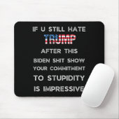 If You Still Hate Trump After This Biden Show, Vot Mousepad (Mit Mouse)