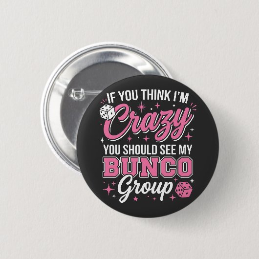 If You Think I’m Crazy You Should See My Bunco Button (Vorne & Hinten)