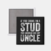 If You Think I'm A Stud You Should See My Uncle Fu Magnet (Vorderseite/Rückseite)