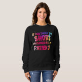 If You Think I'm Short You Should See My Patience Sweatshirt (Vorne ganz)