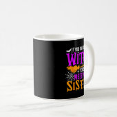 If You Think I'm Witch You Should Meet My Sister H Kaffeetasse (VorderseiteRechts)