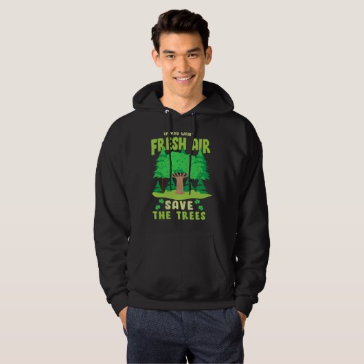 If You Want Fresh Air Save the Trees Hoodie (Vorne ganz)