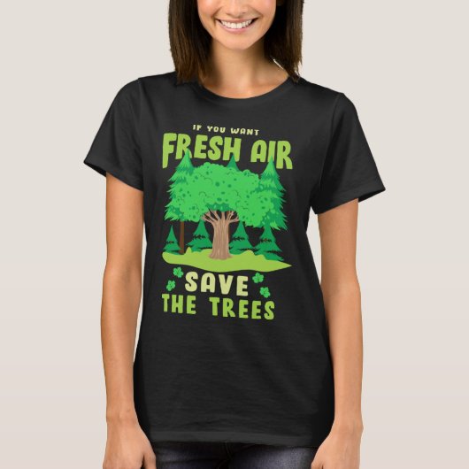 If You Want Fresh Air Save the Trees T-Shirt (Vorderseite)