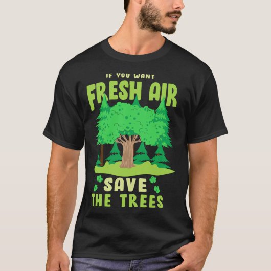 If You Want Fresh Air Save the Trees T-Shirt (Vorderseite)