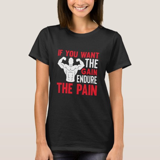 If You Want The Gain Endure The Pain Gym T-Shirt (Vorderseite)