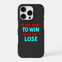If You Want to Win You Can’t Lose iPhone 16 Pro Hülle