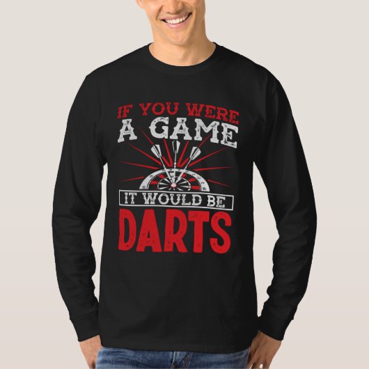 If you were a game it would be darts T-Shirt (Vorderseite)