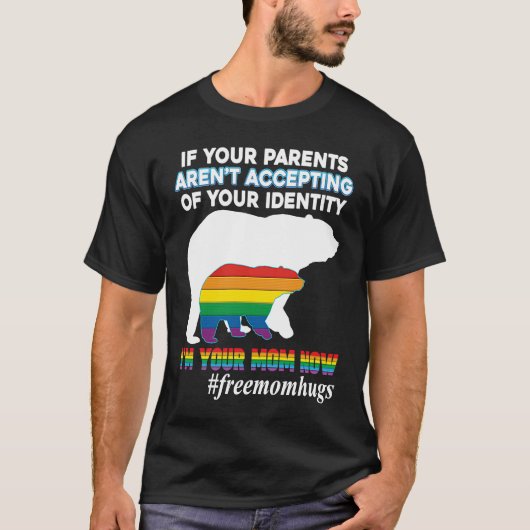If Your Parents Aren't Accepting I'm Mom Now Of Id T-Shirt (Vorderseite)