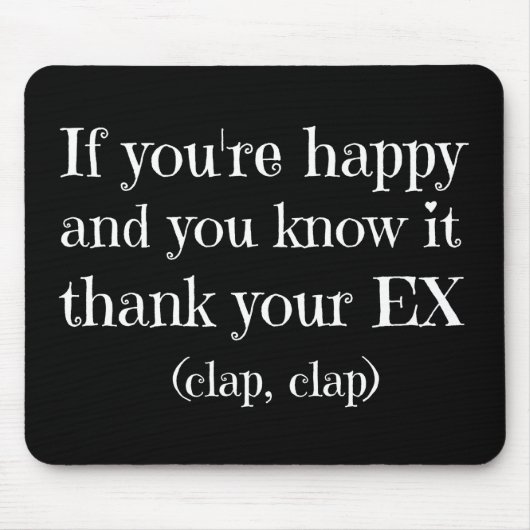 If You're Happy Funny Quote Mousepad (Vorne)