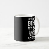 If You're Talking Behind My Back You Are In A Good Kaffeetasse (VorderseiteRechts)